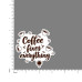 Quote- Coffee-fixes-Everything-V2
