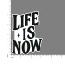 Quote- Life-is-Now-V1