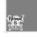 Quote- Normal-is-Boring