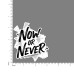 Quote- Now-or-Never-V2