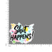 Quote- Shit-Happens-V1